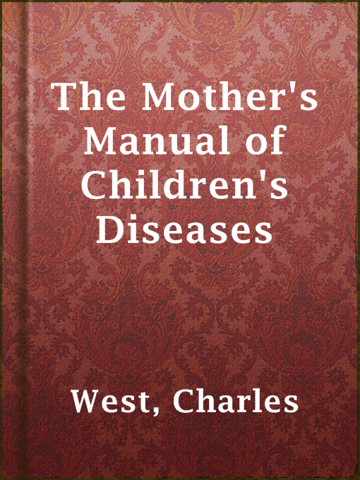 Title details for The Mother's Manual of Children's Diseases by Charles West - Wait list